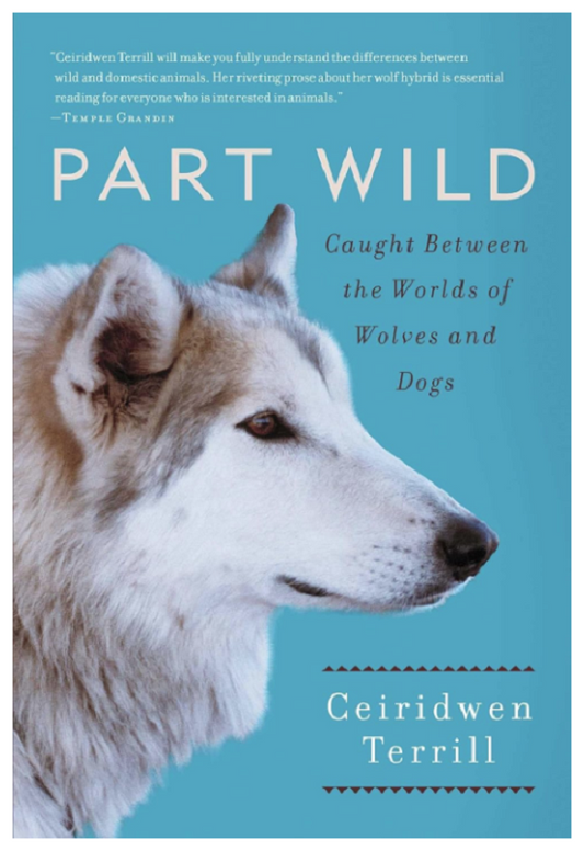 Part Wild: Caught Between the Worlds of Wolves and Dogs