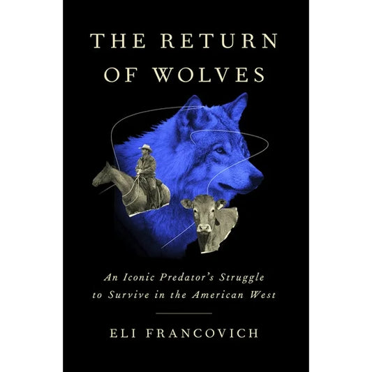 The Return of Wolves: An Iconic Predator's Struggle to Survive in the American West