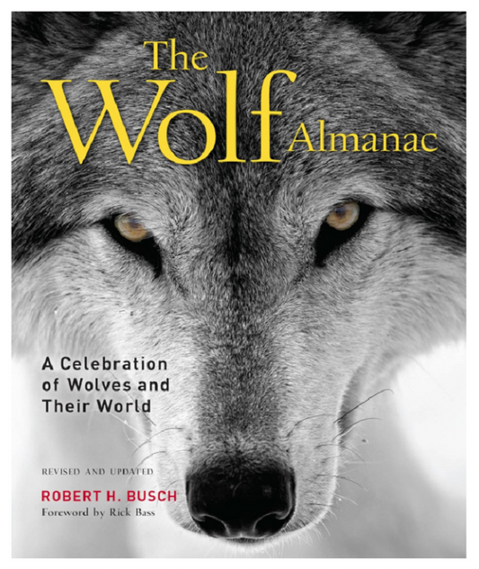 The Wolf Almanac: A Celebration of Wolves and Their World